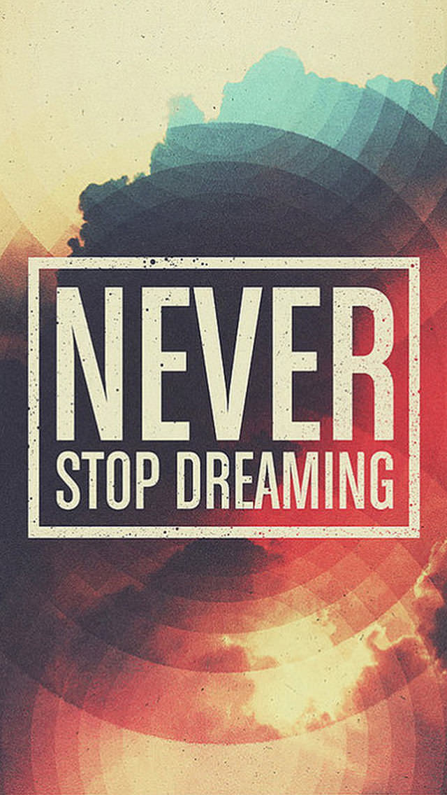 NEVER STOP DREAMING iPhone5壁紙